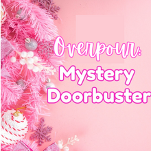*Overpour* Mystery Doorbuster